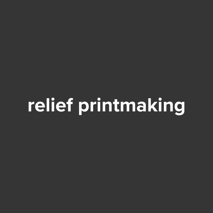 Relief Printmaking